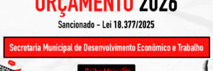 Banner com fundo cinza e elementos vermelhos e pretos. Textos: “ORÇAMENTO 2026”, “Sancionado - Lei 18.377/2025”, “Secretaria Municipal de Desenvolvimento Econômico e Trabalho”, “Saiba Mais”. Fundo com megafone, teclado e mão em positivo. Estilo gráfico simples e contraste alto.