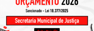 Banner com fundo cinza e elementos em vermelho, preto e branco. Texto: “Orçamento 2026 – Sancionado Lei 18.377/2025. Secretaria Municipal de Justiça. Saiba Mais.”
