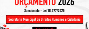Banner com título “ORÇAMENTO 2026”. Texto: “Sancionado – Lei 18.377/2025”. Faixa vermelha: “Secretaria Municipal de Direitos Humanos e Cidadania”. Botão: “Saiba Mais”.